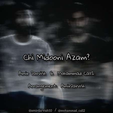 Amir Darvish & Mohammad Call2 – Chi Midooni Azam